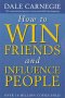 How to Win Friends and Influence People.